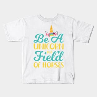 Be A Unicorn In A Field Of Horses typography Designs for Clothing and Accessories Kids T-Shirt